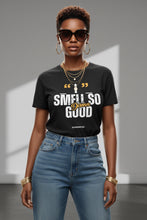 Load image into Gallery viewer, I smell so good Tee